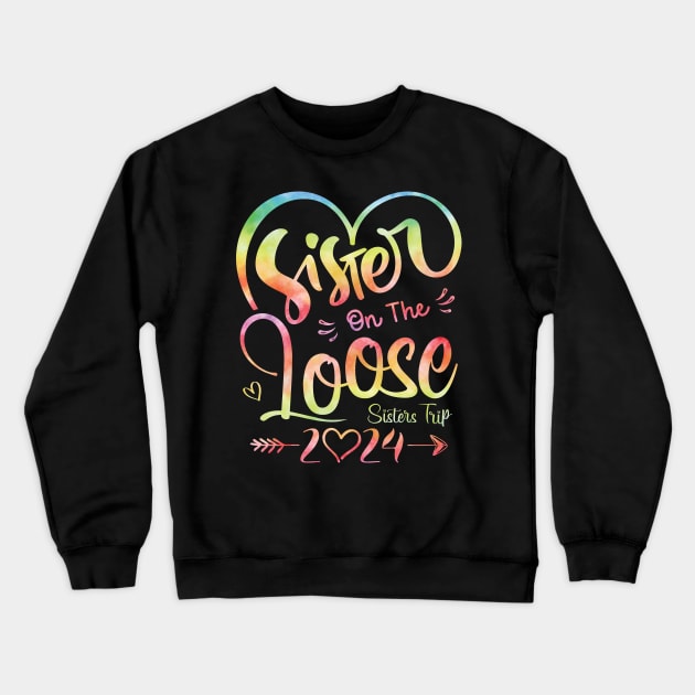 Sisters On The Loose Shirt Sisters Trip 2024 Vacation Lovers Crewneck Sweatshirt by Sowrav